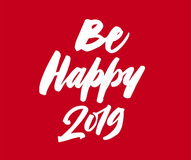 Be Happy 2019. New year brush pen lettering calligraphy stock illustration Be Happy 2019. New year brush pen lettering calligraphy stock illustration