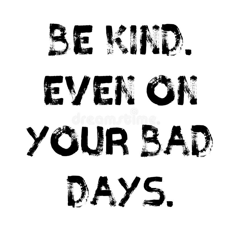 Printable Quotes Be Kind even on your Bad Days