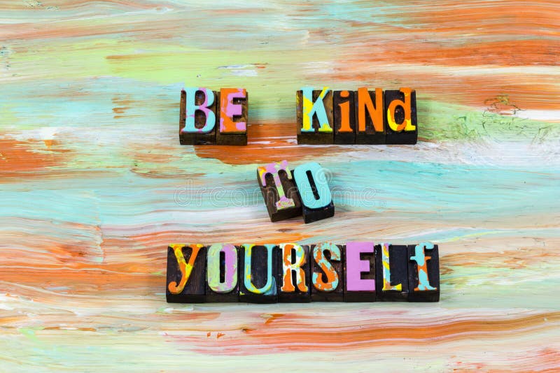 Be kind yourself nice self love gentle personal body care health wellness