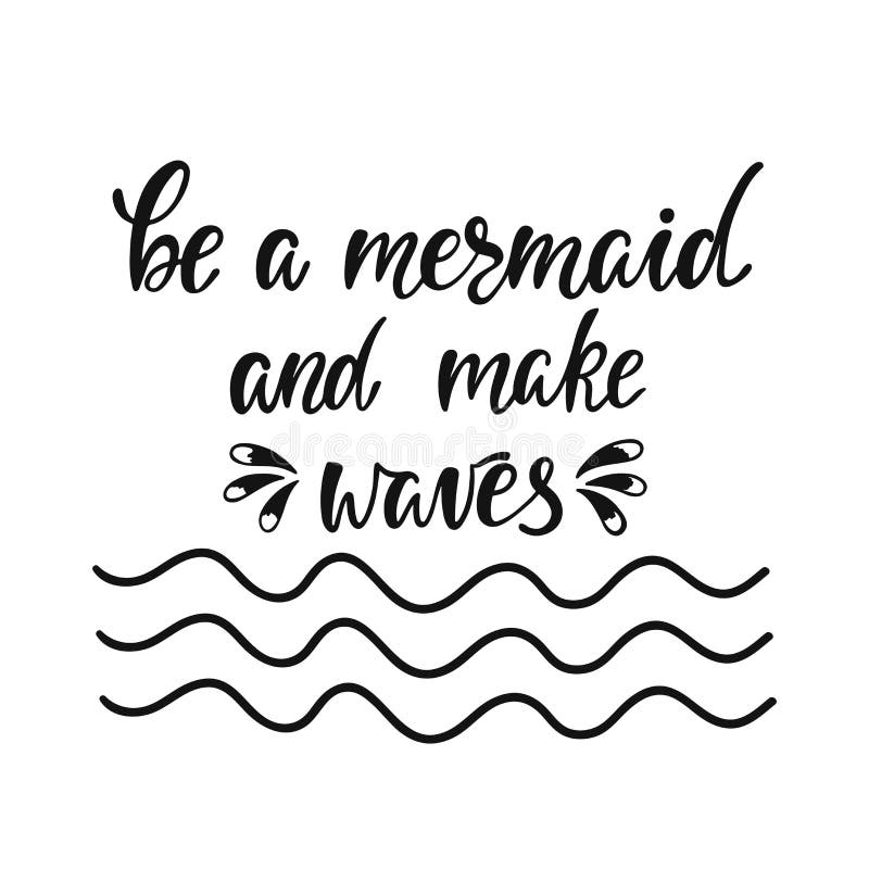 Be a mermaid and make waves. Inspirational quote about summer. stock illustration Be a mermaid and make waves. Inspirational quote about summer. stock illustration