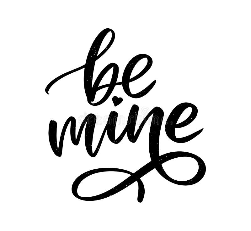 Be mine and my love. Handwritten lettering. Modern design for print, poster, card, slogan