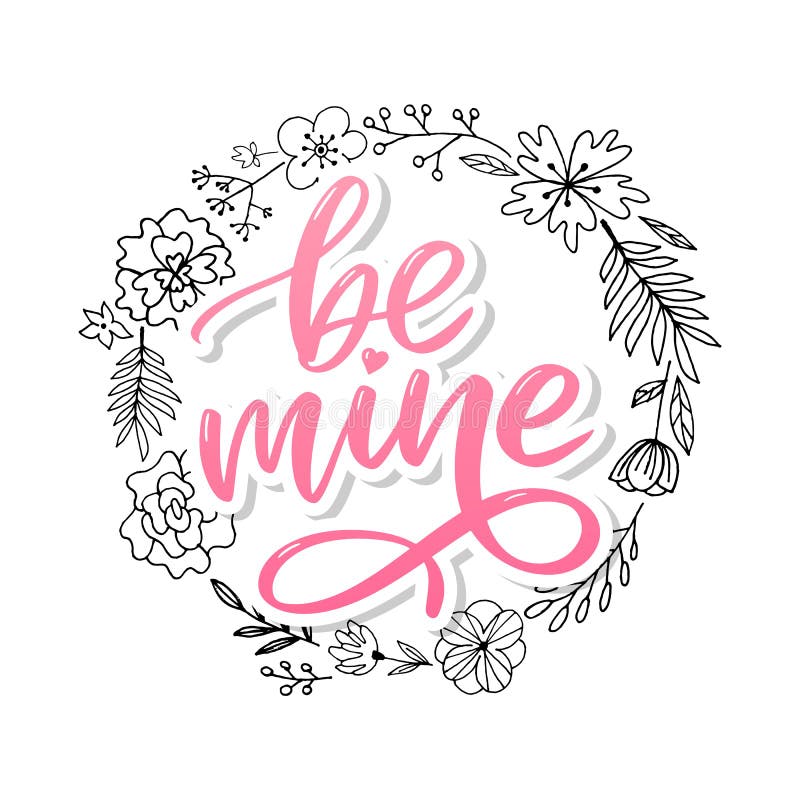 Be mine and my love. Handwritten lettering. Modern design for print, poster, card, slogan