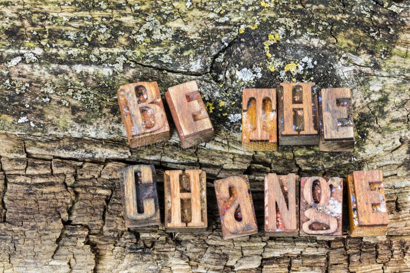 Be the positive change attitude. Be the change inspired inspirational prepared different happy successful outstanding exceptional letterpress typography wood stock photos