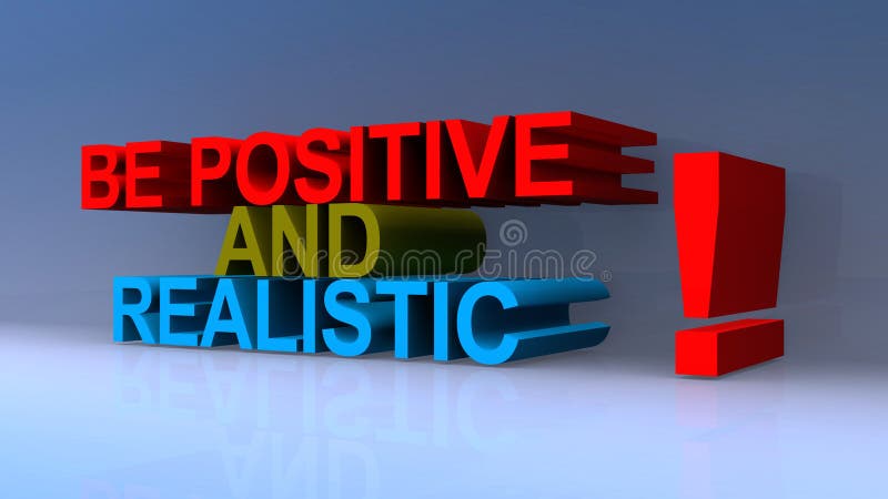 Be positive and realistic on blue background