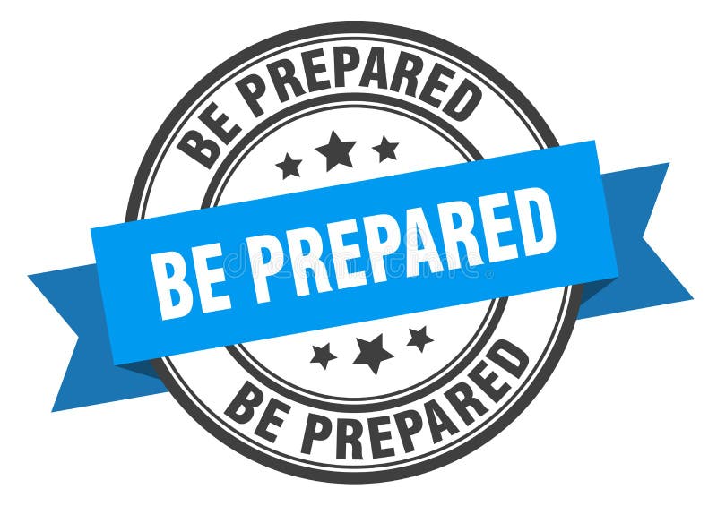 be prepared label sign. round stamp. band. ribbon