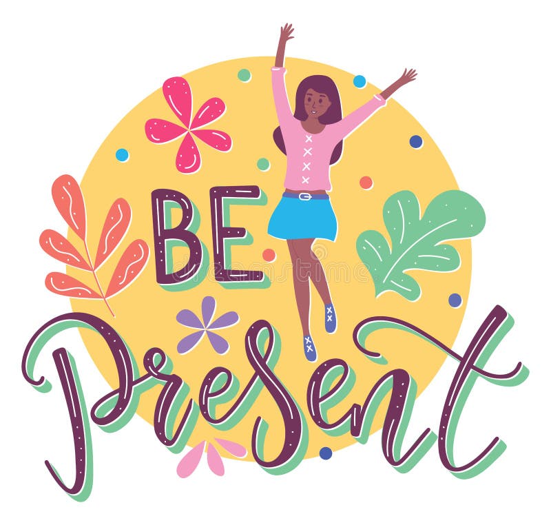 Be present, colored text and young girl in flat cartoon stile. Vector stock illustration