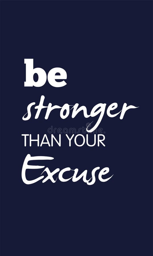 Be stronger than your excuses