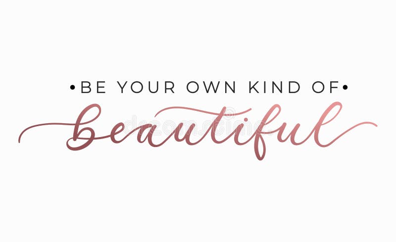 Be your own kind of beautiful inspirational quote with lettering. Vector motivational illustration