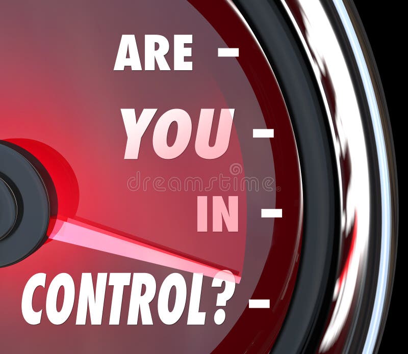 Are You In Control words on a speedometer asking if you're the person leading an organization or if you have a handle on things you must manage. Are You In Control words on a speedometer asking if you're the person leading an organization or if you have a handle on things you must manage