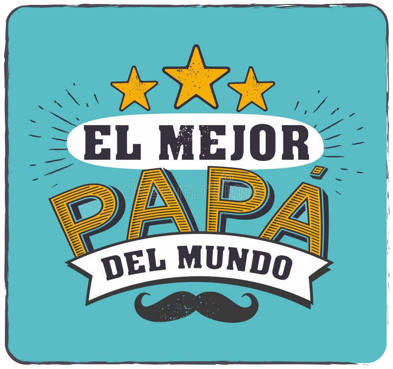 The Best Dad in the World - World S Best Dad - Spanish Language. Happy  Fathers Day - Feliz Dia Del Padre - Quotes Stock Vector - Illustration of  happy, emblem: 86005105