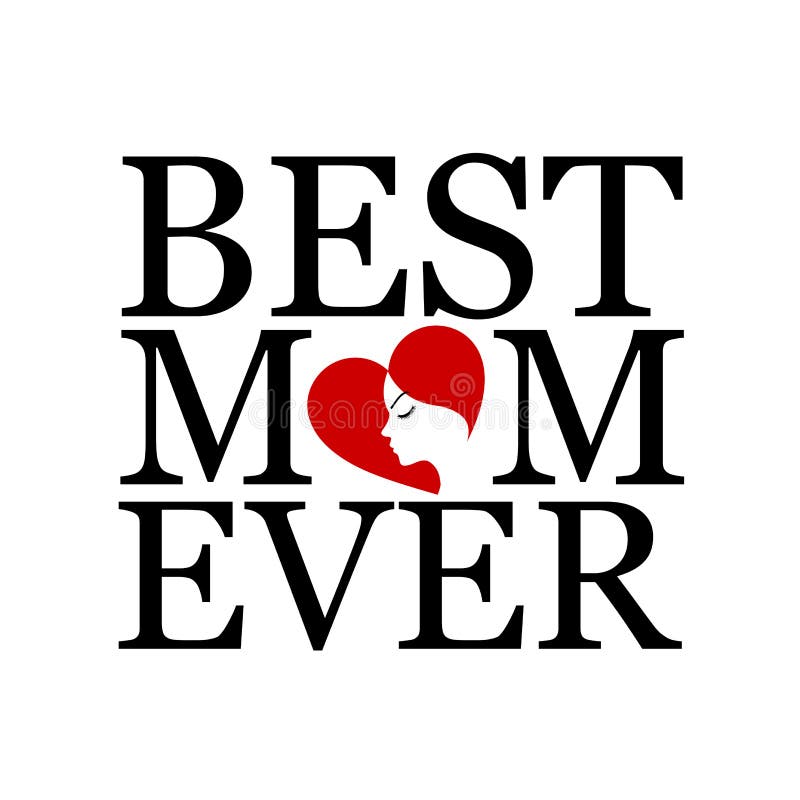 Best mom ever with face of a woman. 