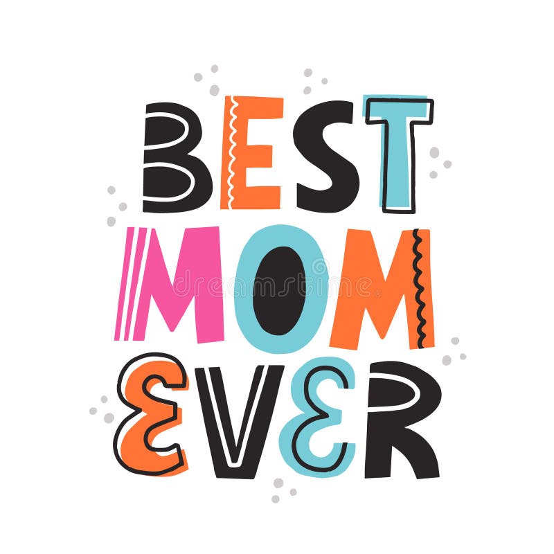 https://thumbs.dreamstime.com/b/best-mom-ever-quote-hand-drawn-vector-lettering-abstract-decoration-card-poster-t-shirt-mother-day-celebration-concept-172266578.jpg