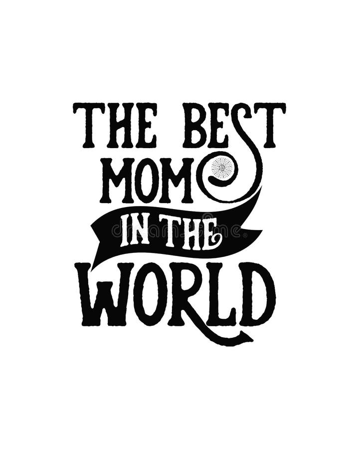 The Best Mom in the World. Hand Drawn Typography Poster Design Stock
