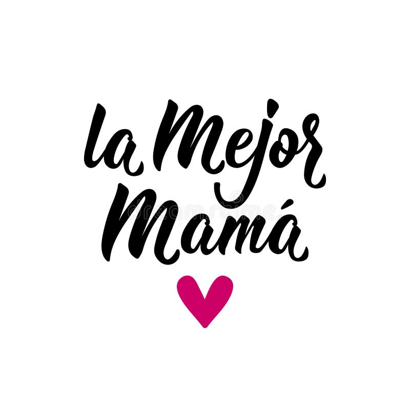 Mi Mama Es La Mejor - My Mom is the Best Spanish Text Stock Vector ...