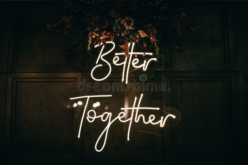 Better Together - Neon Sign on a Brick Wall in a Restaurant at a Wedding Party. Love Concept Stock Photo - Image of open, love: 176824332 Better Together - Neon Sign on a Brick Wall in a Restaurant at a Wedding Party. Love Concept Stock Photo - Image of open, love: 176824332