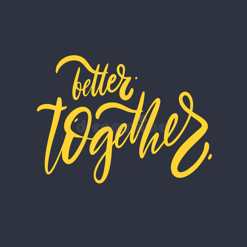 Better Together Hand Drawn Vector Lettering. Modern Brush Calligraphy Stock Illustration - Illustration of logo, design: 137794348 Better Together Hand Drawn Vector Lettering. Modern Brush Calligraphy Stock Illustration - Illustration of logo, design: 137794348