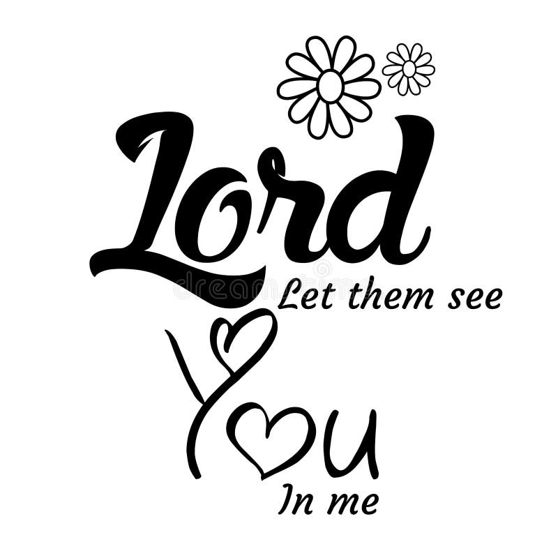 Lord Let Them See You in Me Stock Illustration - Illustration of truth ...