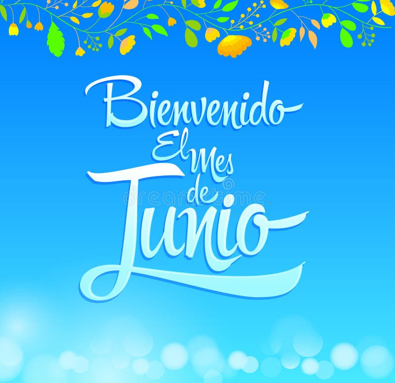 Bienvenido el mes de Junio - Welcome June spanish text, vector lettering message - eps available