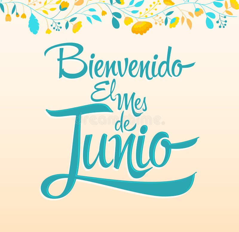 Bienvenido el mes de Junio, Welcome June spanish text, vector lettering message - eps available.