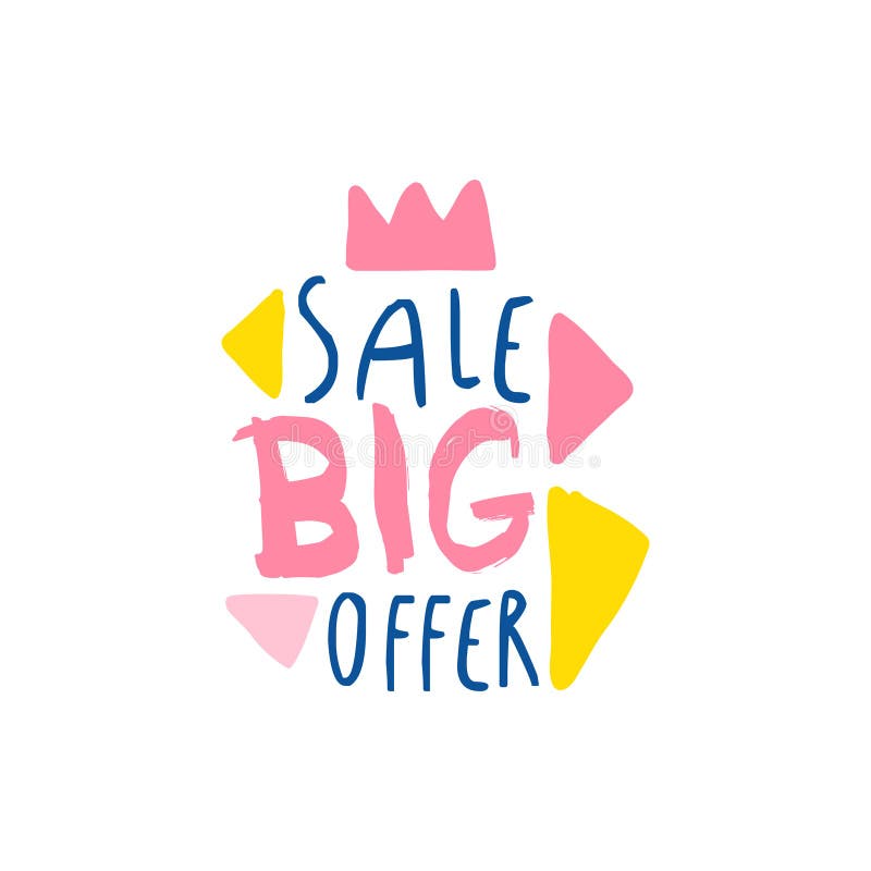 Big sale offer logo template, special offer label, banner, advertising badge or sticker tag colorful hand drawn vector royalty free illustration Big sale offer logo template, special offer label, banner, advertising badge or sticker tag colorful hand drawn vector royalty free illustration