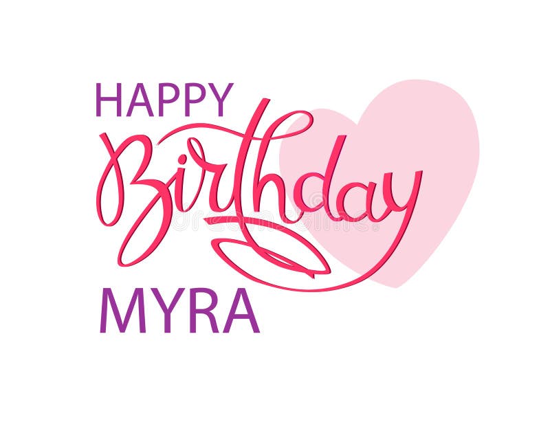 Birthday Greeting Card with Indian Name Myra. Elegant Hand Lettering and a  Big Pink Heart Stock Vector - Illustration of gratz, elegant: 149359750