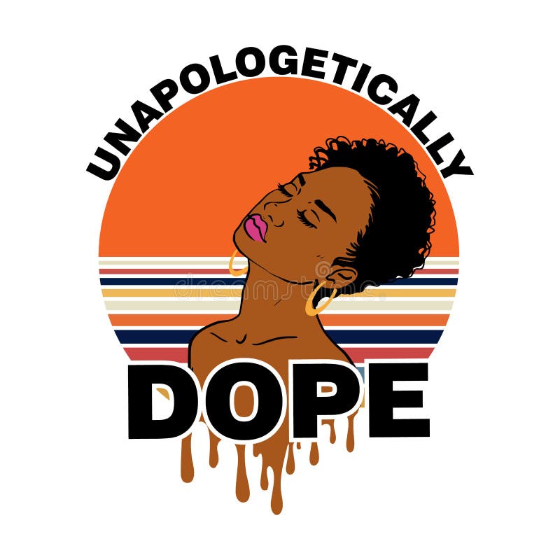 Black woman with a pretty face. African American girl. Short Afro hair. Quote- Unapologetically dope. Vector illustration on white