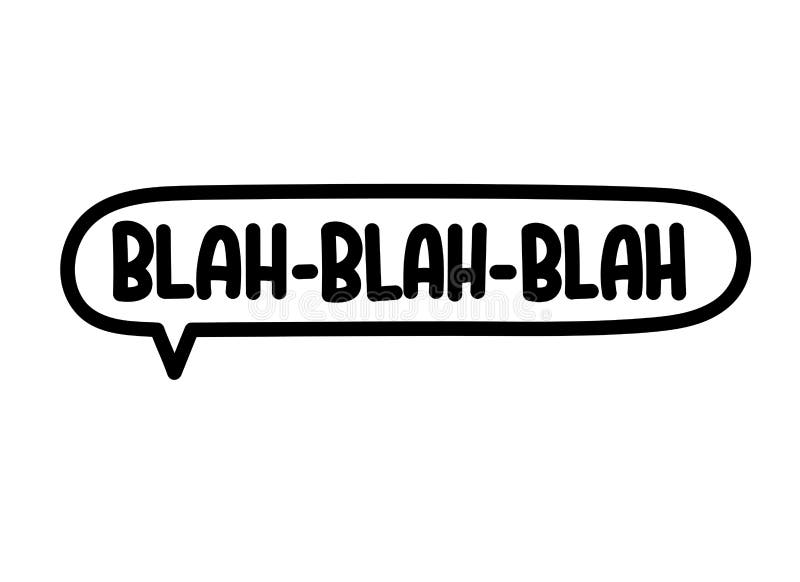 Blah blah blah inscription. Handwritten lettering illustration. Black vector text in speech bubble. Simple outline style stock illustration