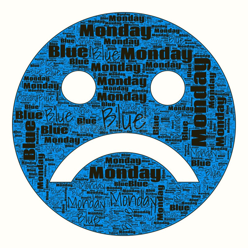 Blue Monday in January is the Saddest Monday of the Year. Sad Smile