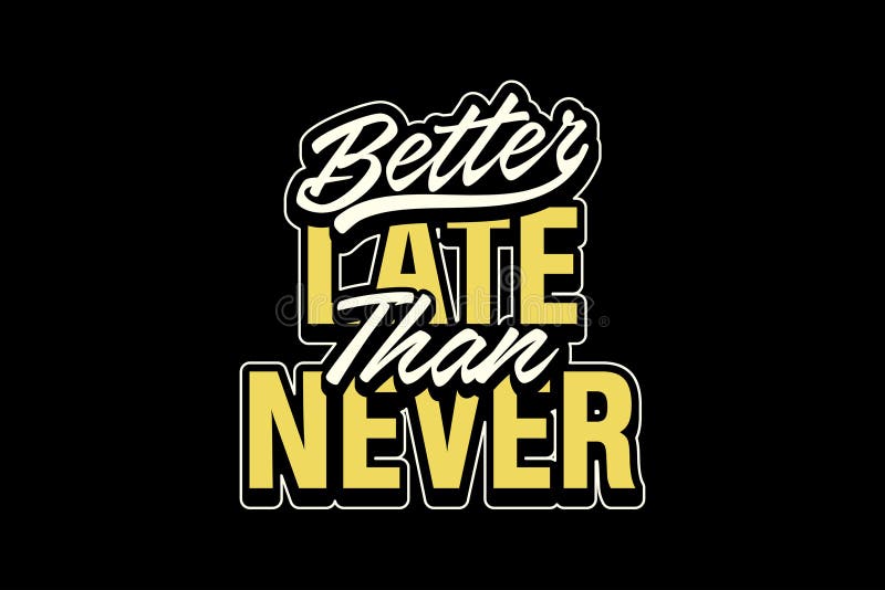 Better Late Than Never Stock Illustrations – 98 Better Late Than