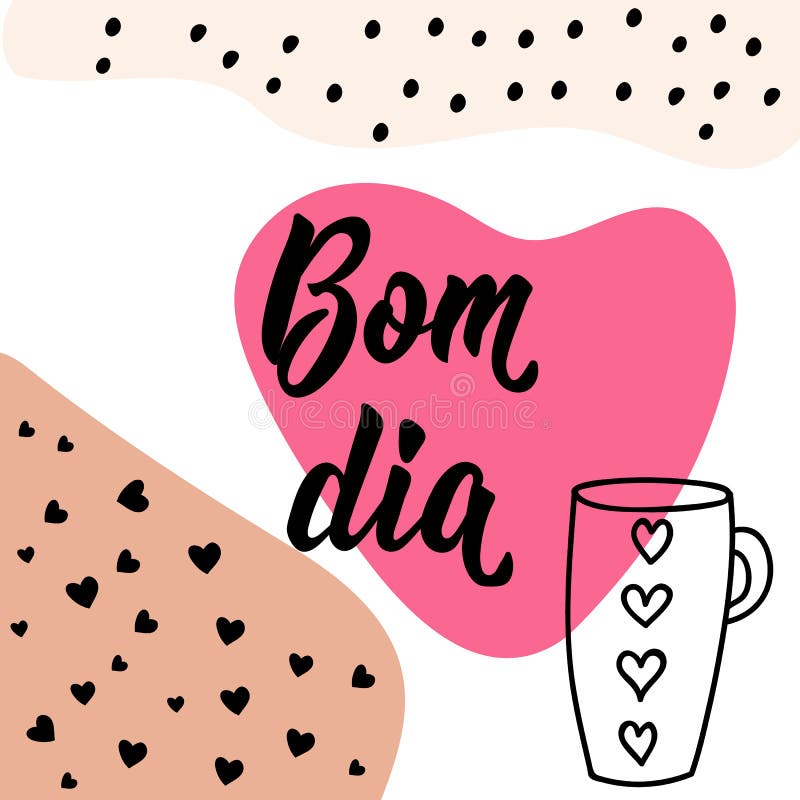 Bom Dia. Good Morning in Portuguese. Lettering. Ink Illustration. Modern  Brush Calligraphy. Bom Dia Stock Vector - Illustration of chocolate,  motivation: 235887856