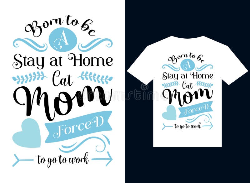 Born To Be A Stay At Home Cat Mom T Shirt Mother's Day Gift Born To Be A Stay At Home Cat Mom T Shirt Mother's Day Gift