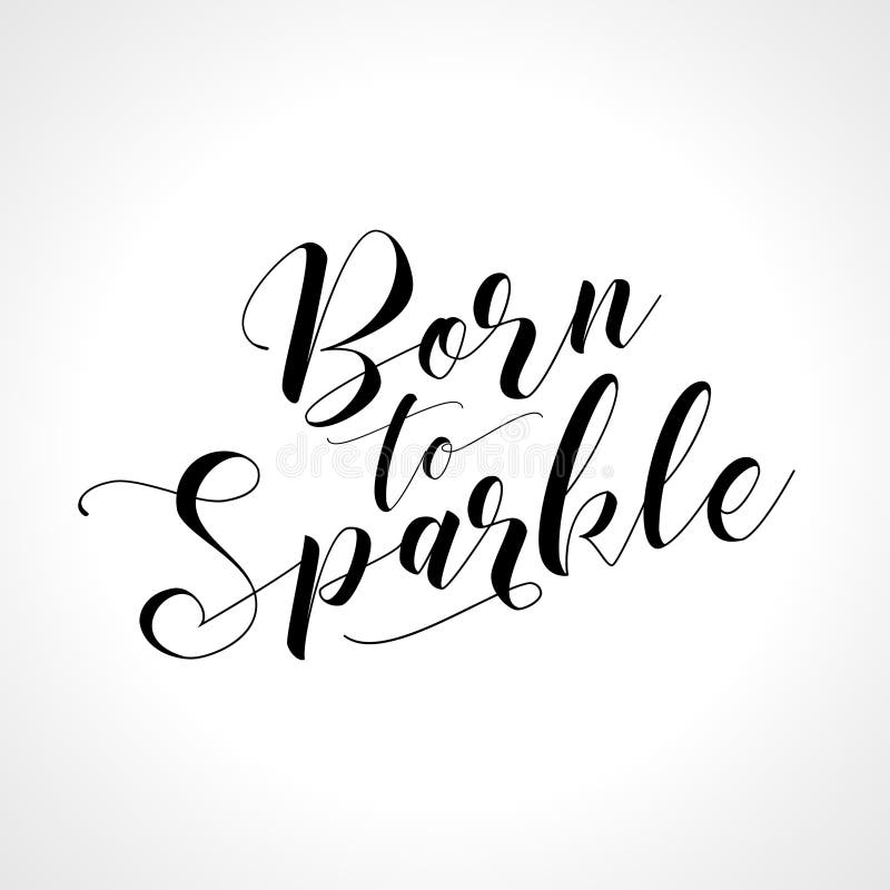 Born To Sparkle - Funny Vector Text Quotes. Stock Vector - Illustration of  decorations, decoration: 127368700