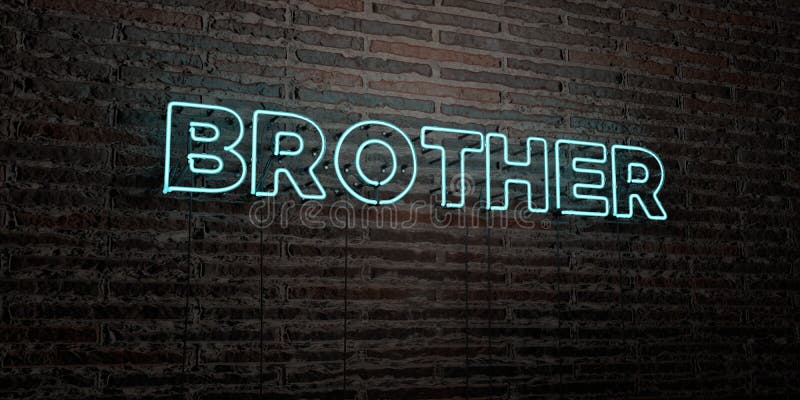 BROTHER -Realistic Neon Sign on Brick Wall Background - 3D Rendered Royalty  Free Stock Image Stock Illustration - Illustration of attitude, brick:  86484822