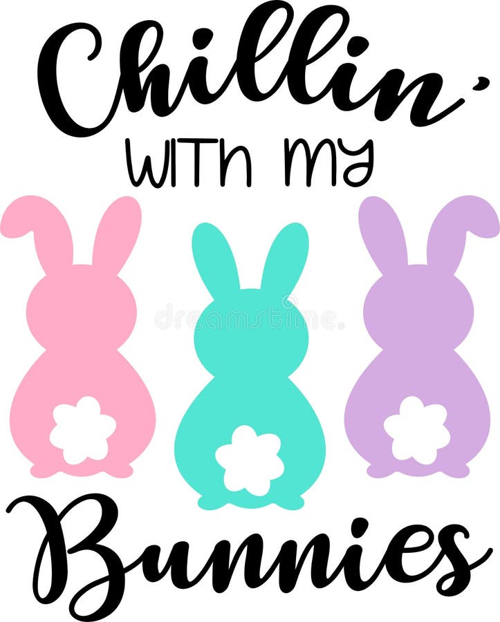 Chillin\  with my Bunnies vector, Easter Svg cut file, Funny Easter t-shirt design