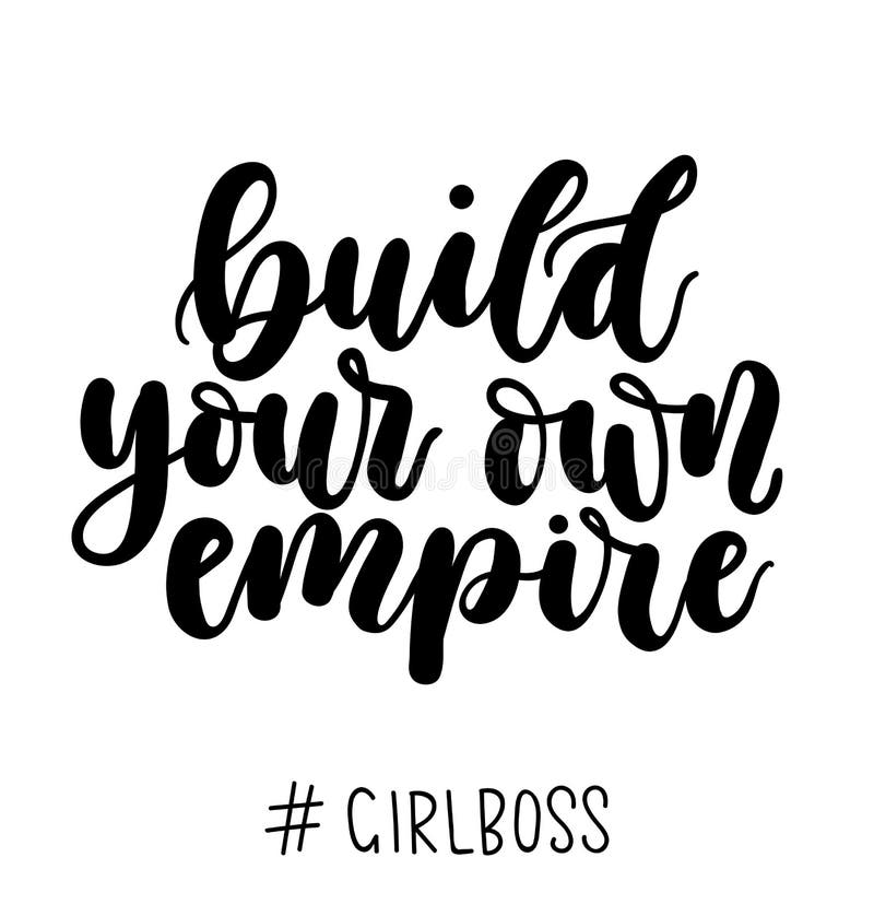 Build Your Own Empire Girlboss Inspirational Quote. Modern Motivational Lettering Isolated On White Background. Girl Boss Quote F Stock Vector - Illustration Of Girl, Script: 115664786