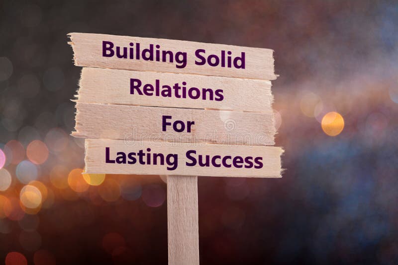 Building solid relations for lasting success