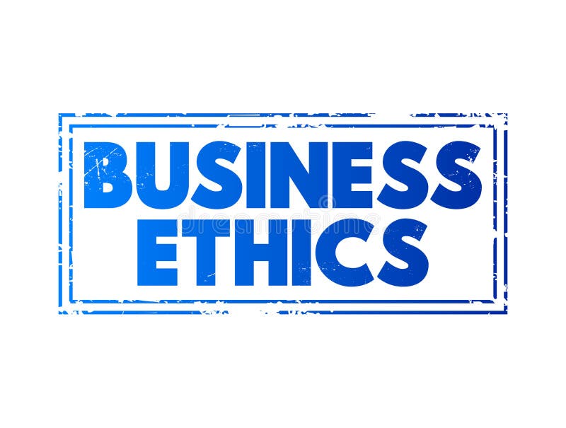 Business Ethics Examines Ethical Principles and Moral or Ethical
