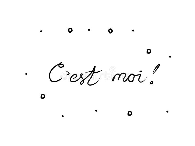 C`est Moi Phrase Handwritten with a Calligraphy Brush. it`s Me in French.  Modern Brush Calligraphy. Isolated Word Black Stock Vector - Illustration  of french, draw: 170510727