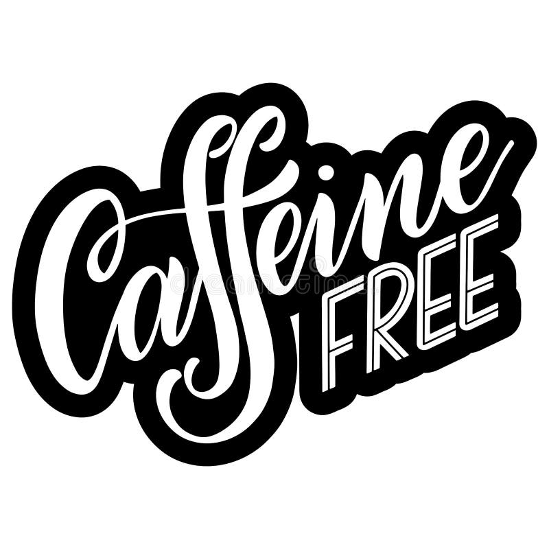 Caffeine Free Hand Drawn Text Stock Vector Illustration Of Lettering Letters