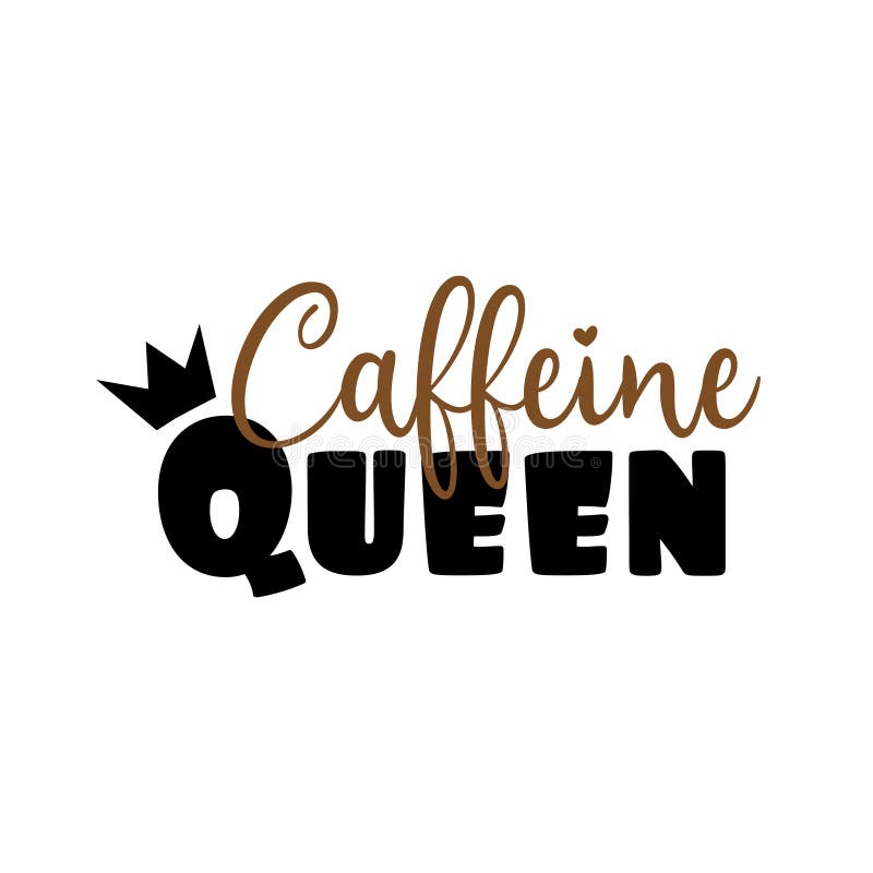Download Caffeine Queen- Funny Text With Crown. Stock Vector ...