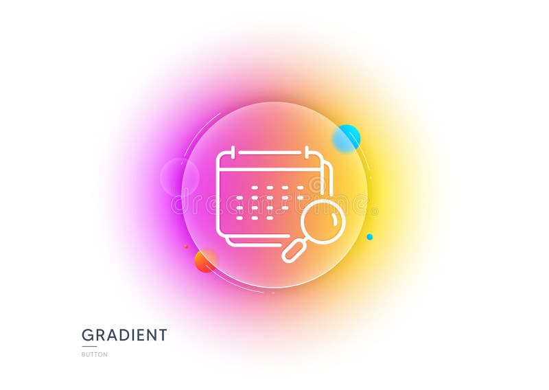 Calendar line icon. Annual planner sign. Gradient blur button. Vector vector illustration