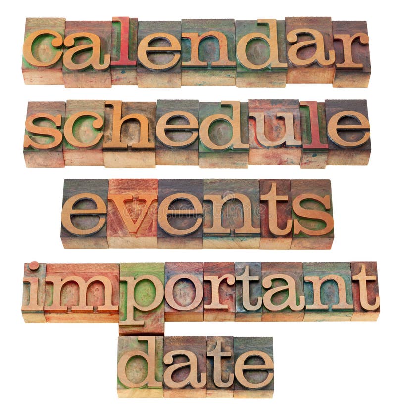 Calendar, schedule, events and important date - a collage of isolated text in vintage wood letterpress printing blocks. Calendar, schedule, events and important date - a collage of isolated text in vintage wood letterpress printing blocks