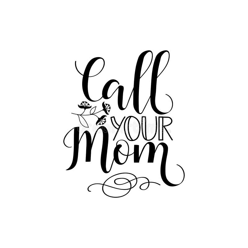 Call Your Mom. Vector Illustration on White Background. Mother`s Day.  Modern Hand Lettering and Calligraphy. for Greeting Card, P Stock  Illustration - Illustration of reminder, mother: 113636201