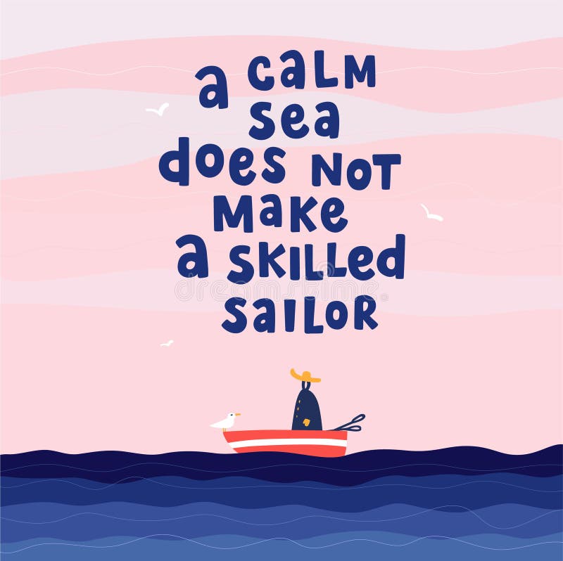 List 95+ Images a calm sea does not make a skilled sailor Superb