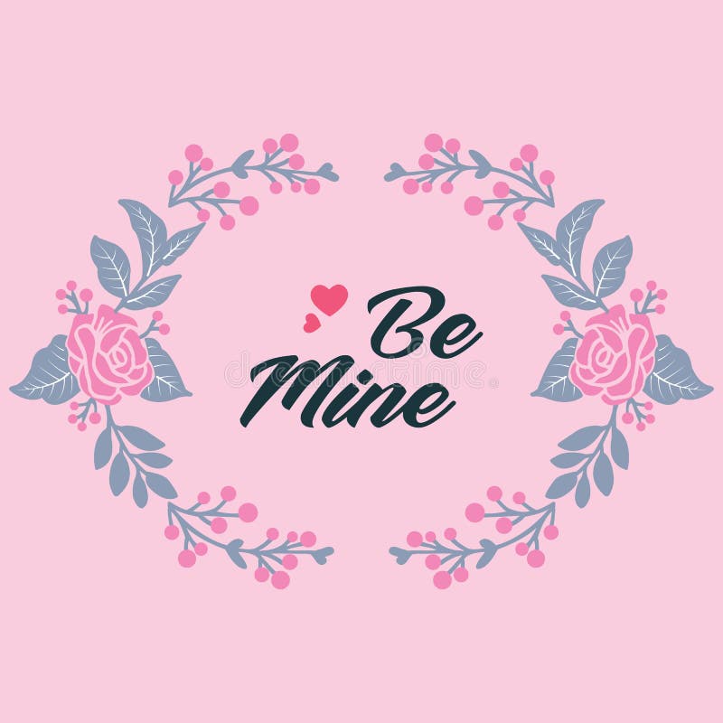 Card Wallpaper of Be Mine with Floral Frame of Elegant. Vector Stock Vector  - Illustration of decor, element: 167109518