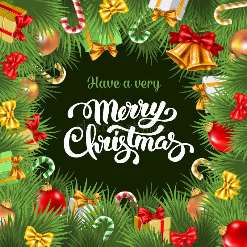 Festive background with Christmas decorations, branches of spruce and calligraphic inscription Have a very Merry Christmas. Vector illustration. Festive background with Christmas decorations, branches of spruce and calligraphic inscription Have a very Merry Christmas. Vector illustration.