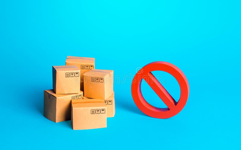 Carton boxes of goods and a red prohibition sign NO. Protection of national manufacturers. Bureaucratic and economic constraints