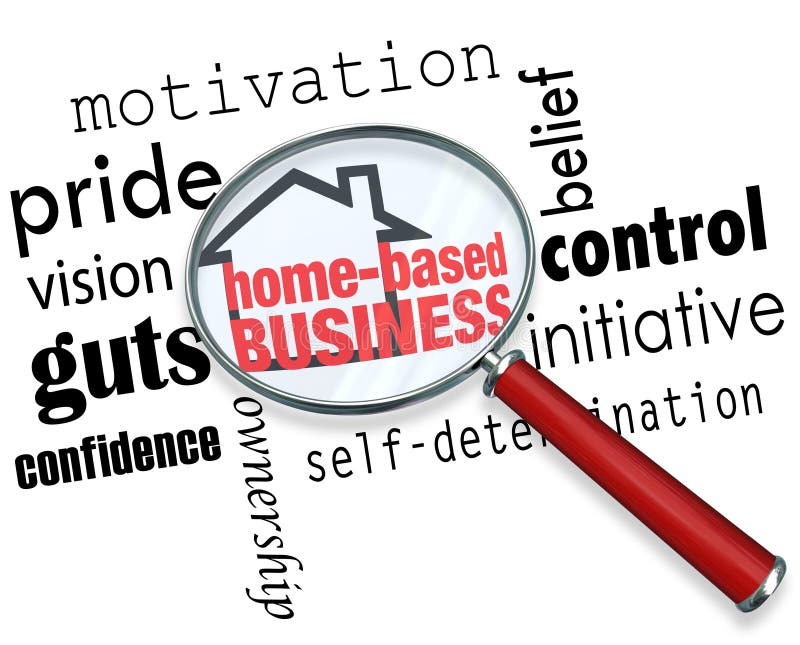 Home Based Business words and house icon under a magnifying glass surrounded by qualities of a self employed person including motivation, pride, vision, guts, confidence, belief, control and initiative. Home Based Business words and house icon under a magnifying glass surrounded by qualities of a self employed person including motivation, pride, vision, guts, confidence, belief, control and initiative