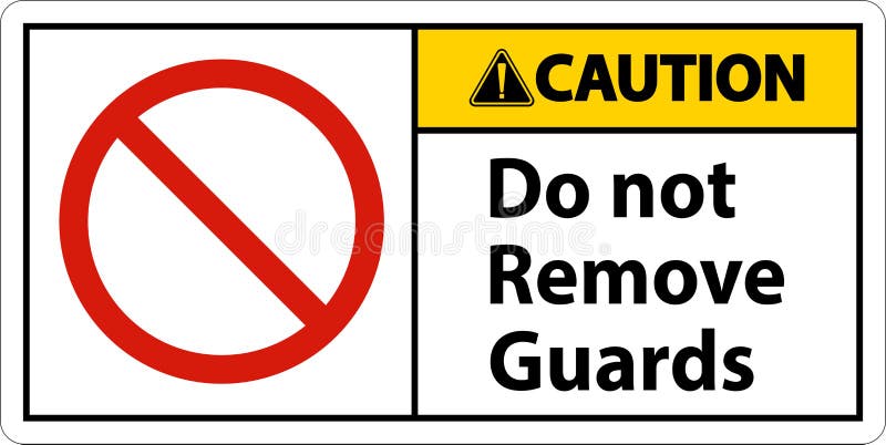 Caution Do Not Remove Guards and Hazard Sign on White Background Stock ...