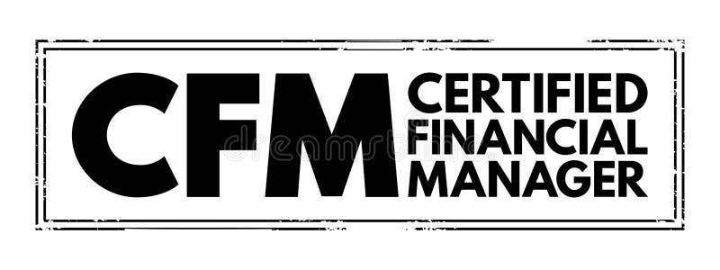 CFM Certified Financial Manager - finance certification in financial management, acronym text stamp